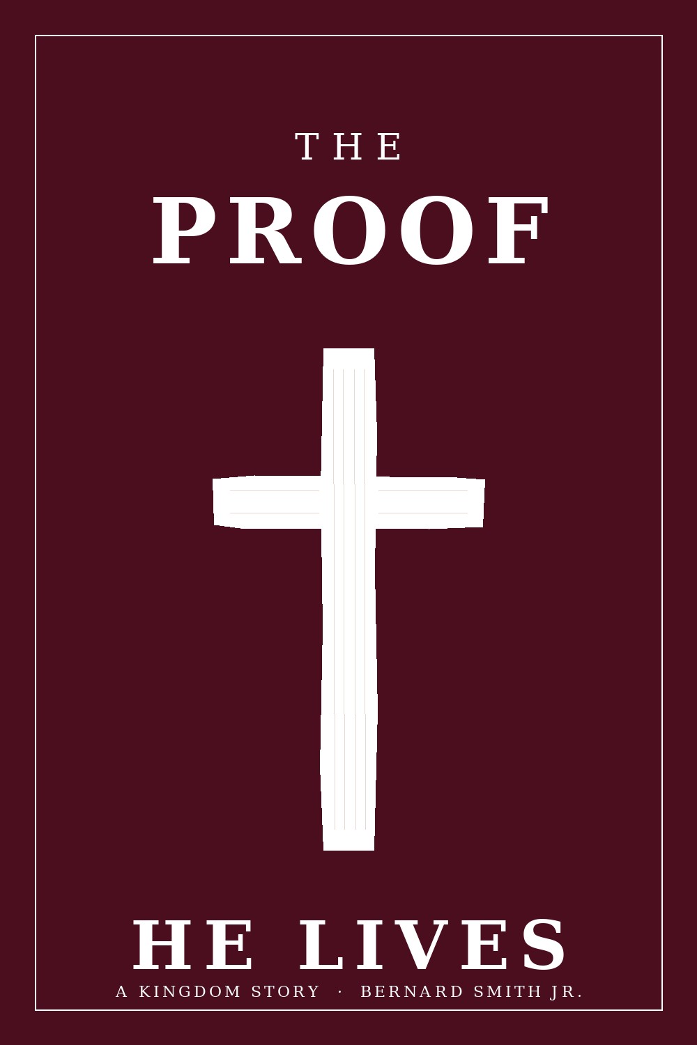 The Proof — A Kingdom Story, memoir by Bernard Smith Jr.